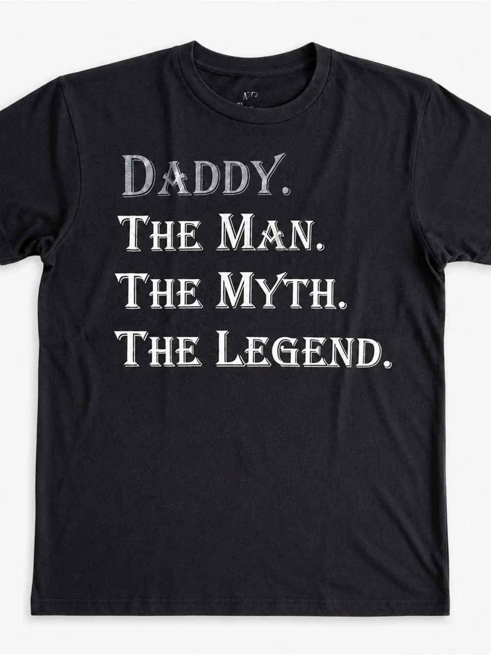Market Trendz “Daddy. The Man. The Myth. The Legend.” Graphic T-Shirt